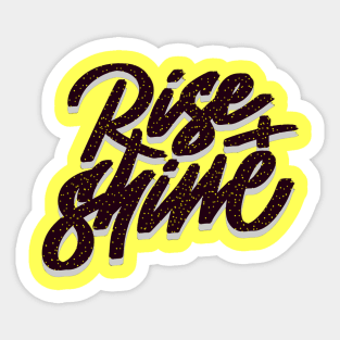 RISE AND SHINE Sticker